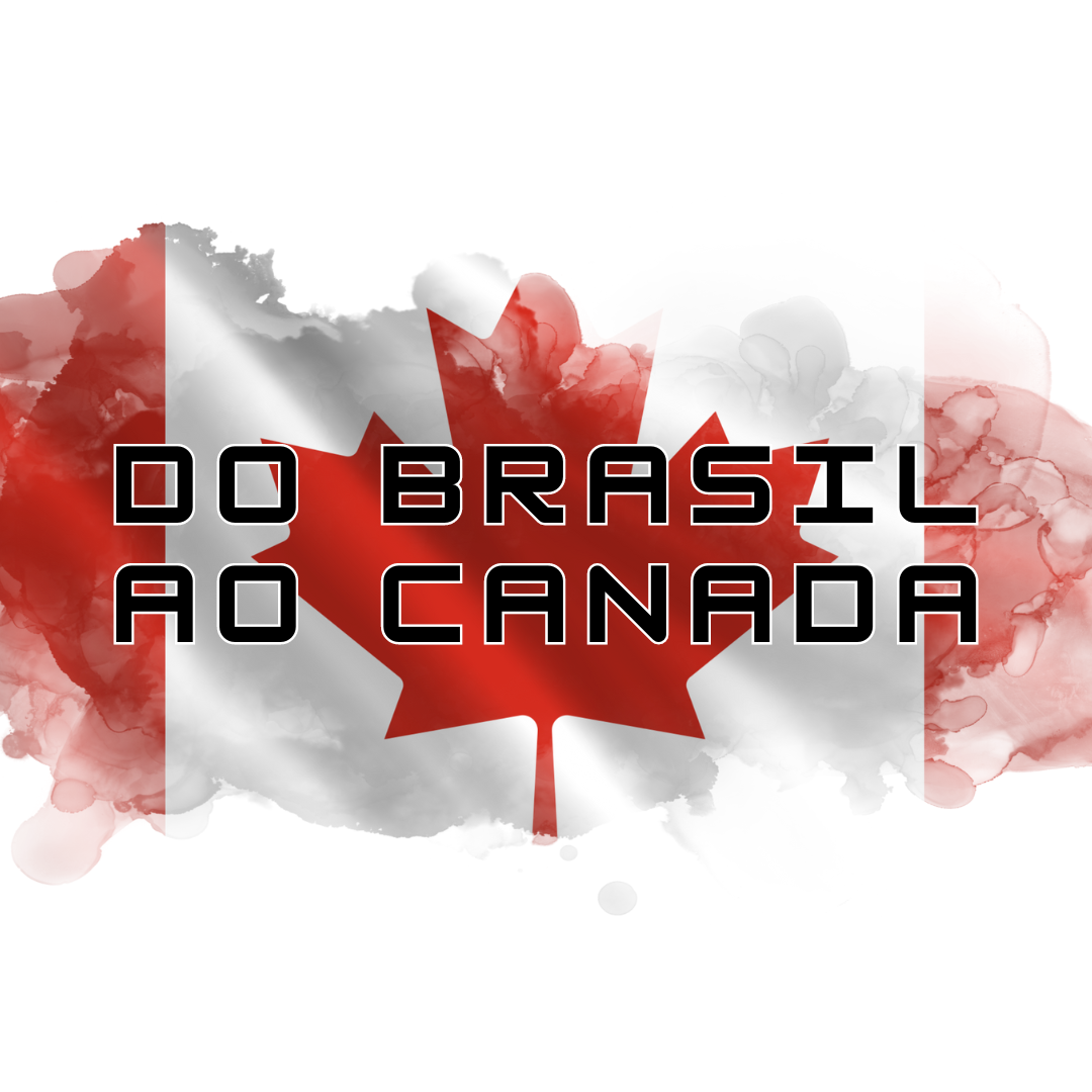 Do Brasil Ao Canadá